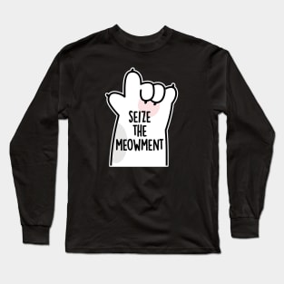 Seize The Meowment Positive Cat Pun Long Sleeve T-Shirt